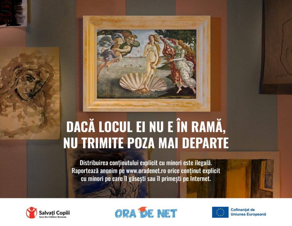 Dacă locul ei nu e în ramă, nu trimite poza mai departe: O campanie Salvați Copiii pentru conștientizarea riscurilor și consecințelor distribuirii conținutului explicit cu minori