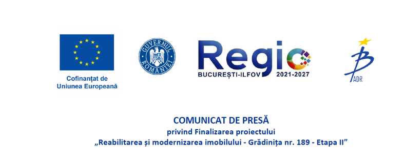 COMUNICAT DE PRESĂ privind Finalizarea proiectului „Reabilitarea și modernizarea imobilului – Grădinița nr. 189 – Etapa II”