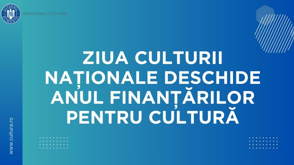 Ziua Culturii Naționale 2026 deschide oficial anul finanțărilor pentru cultură. Ministerul Culturii anunță calendarul și noile reguli