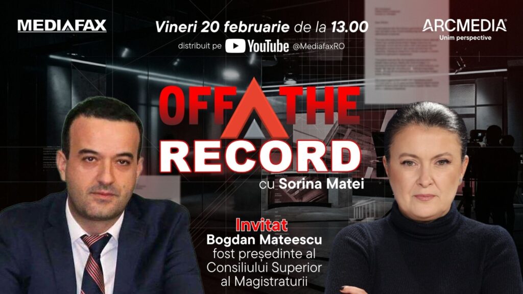 OFF The Record, 20 februarie 2026, ora 13:00, live pe Mediafax. Invitat: judecător Bogdan Mateescu, fost președinte al Consiliului Superior al Magistraturii