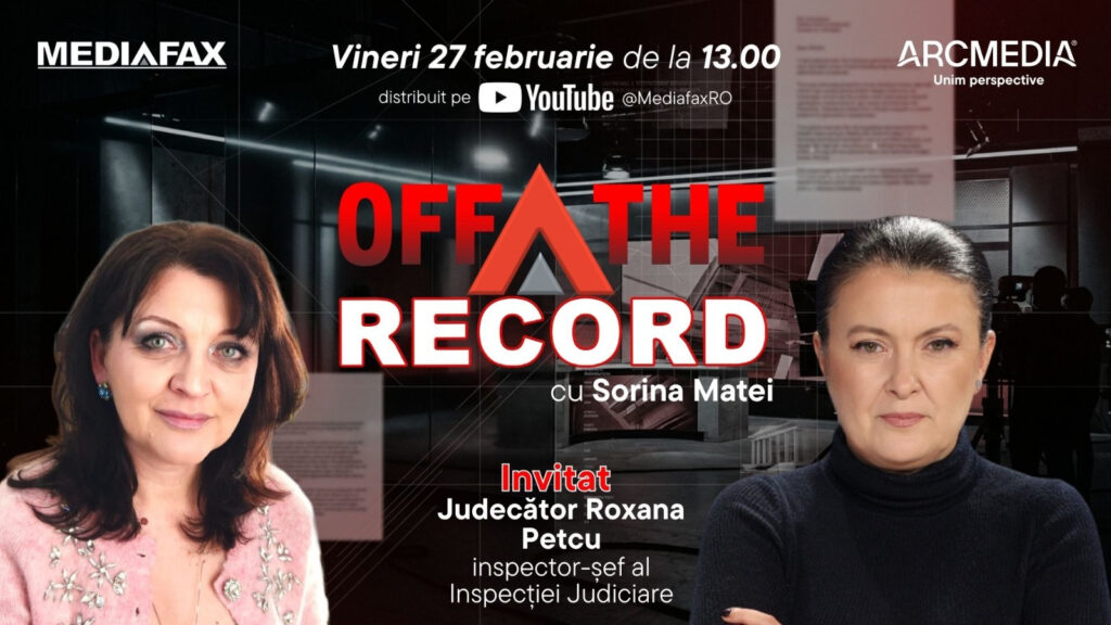 OFF The Record, 27 februarie 2026, ora 13:00, live pe Mediafax. Invitat: Roxana Petcu, inspector șef al Inspecției Judiciare
