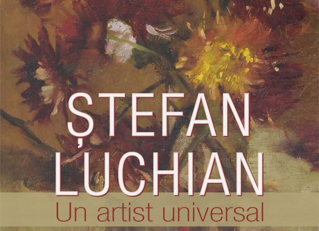 Suceava: Expoziție „Ștefan Luchian – un artist universal”, la Muzeul Național al Bucovinei