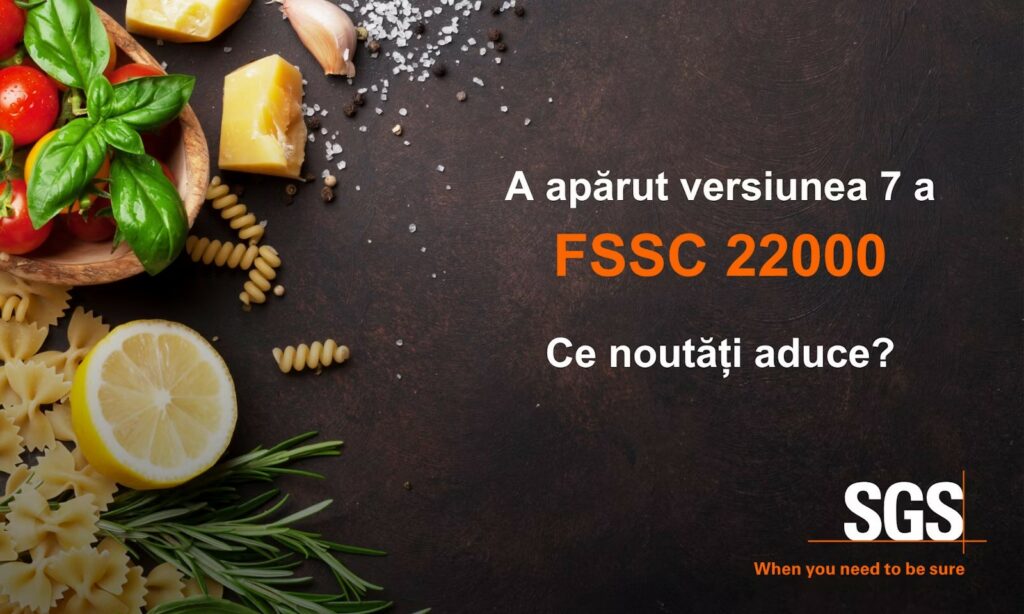 SGS: A apărut versiunea 7 a FSSC 22000 Ce noutăți aduce?