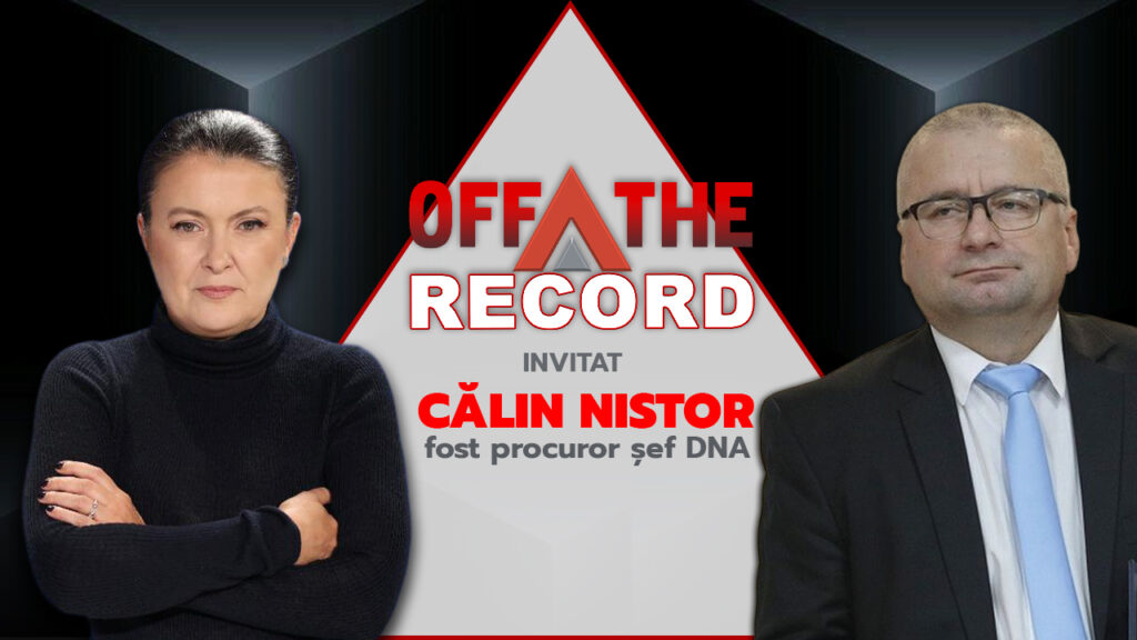 OFF The Record. Dezvăluirile lui Călin Nistor, fost procuror șef DNA
